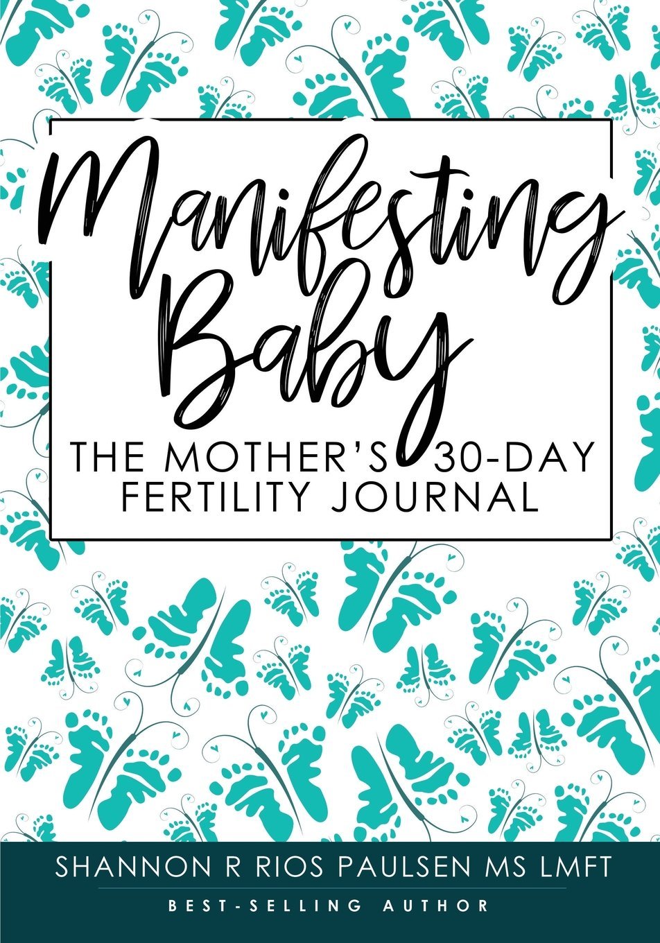 Manifesting Baby: The Mother's 30-Day Fertility Journal