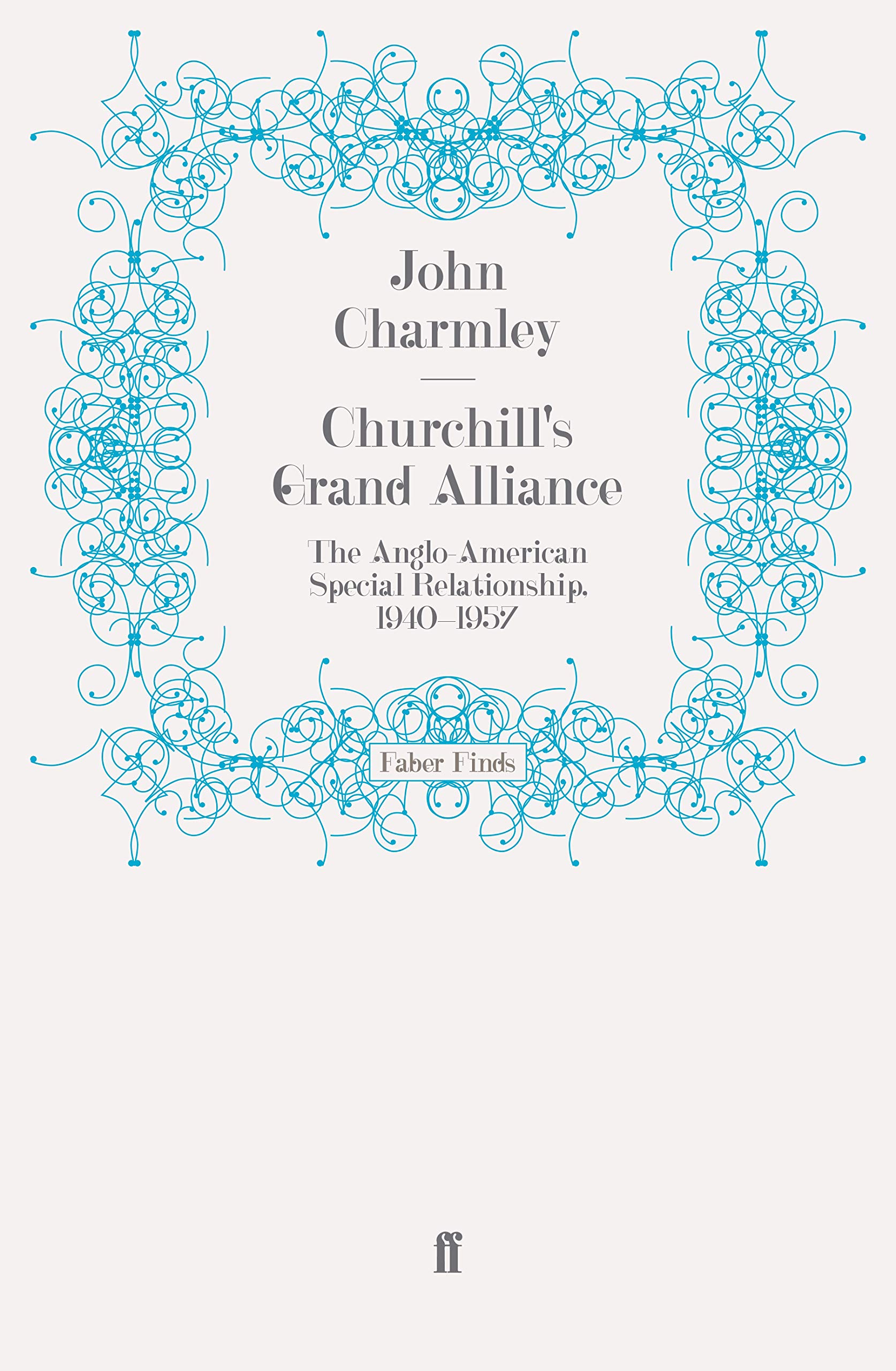 Churchill's Grand Alliance: The Anglo-American Special Relationship, 1940-1957