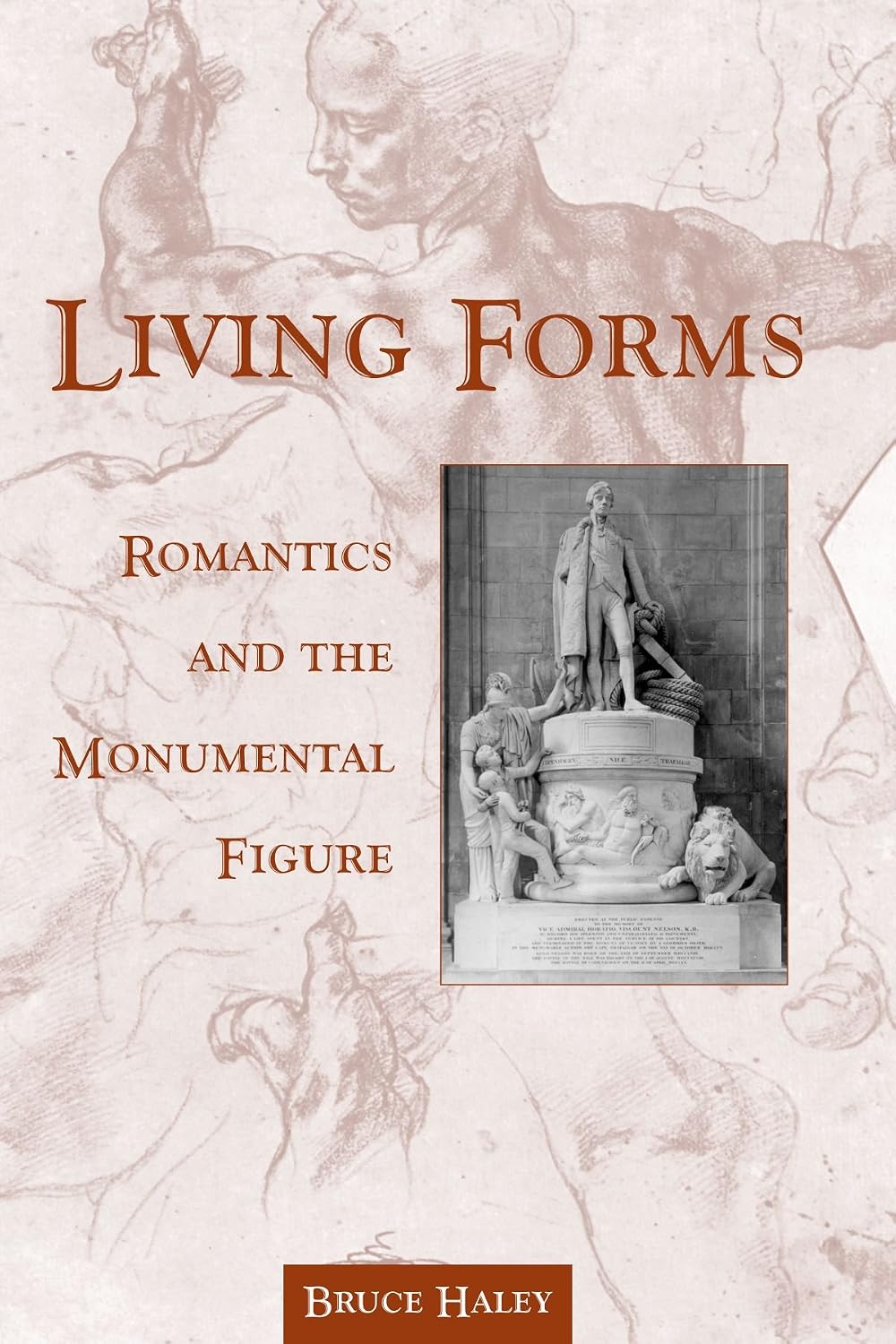 Living Forms: Romantics and the Monumental Figure (Studies Long Nineteenth Cent)