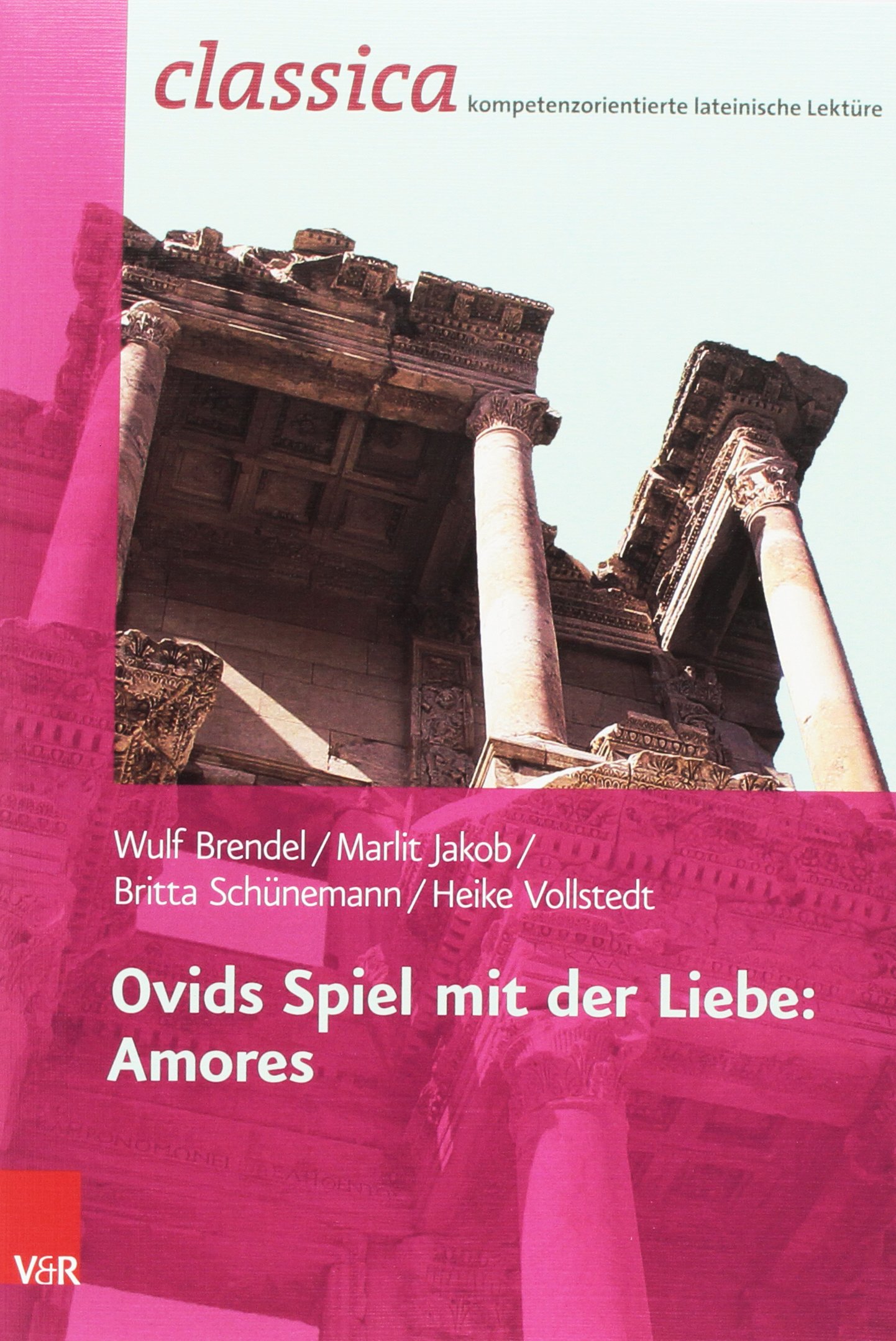 Ovids Spiel Mit Der Liebe: Amores: 12 (Classica)