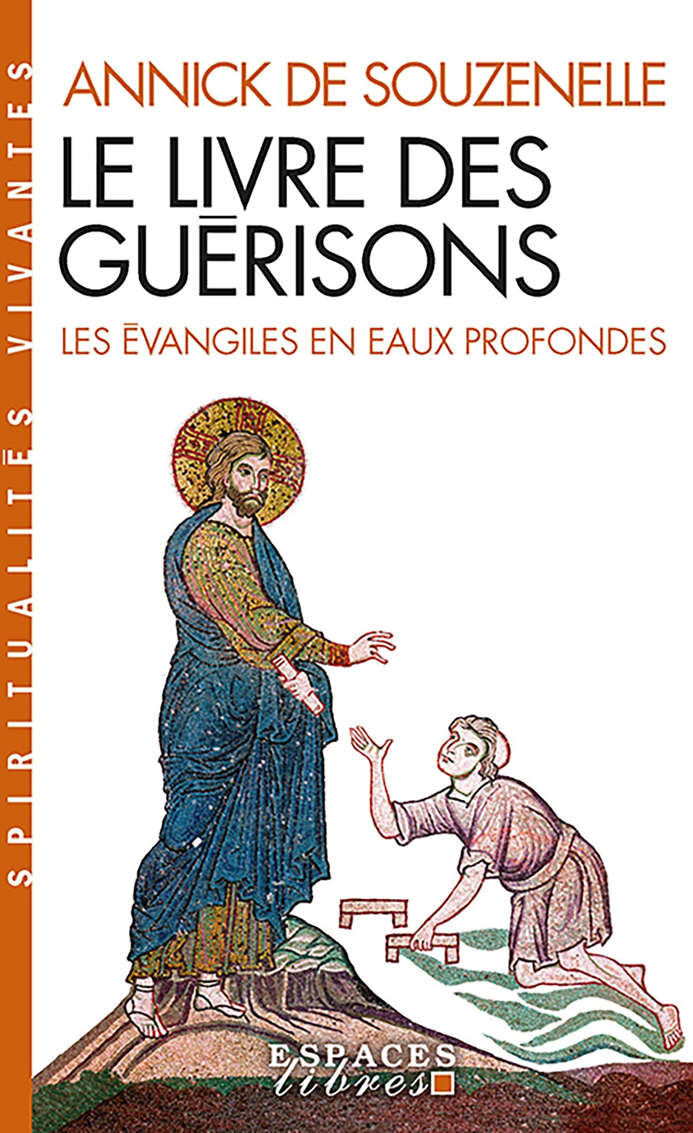 Le Livre des guérisons (Espaces Libres - Spiritualités Vivantes): Les Evangiles en eaux profondes