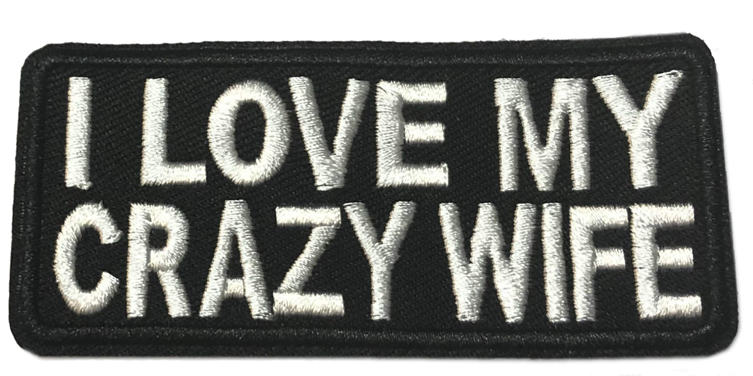 I Love My Crazy Wife - 4" W x 1.5" T - Embroidered DIY Iron on or Sew-on Decorative Patch Badge Emblem Military Tactical Series Applique