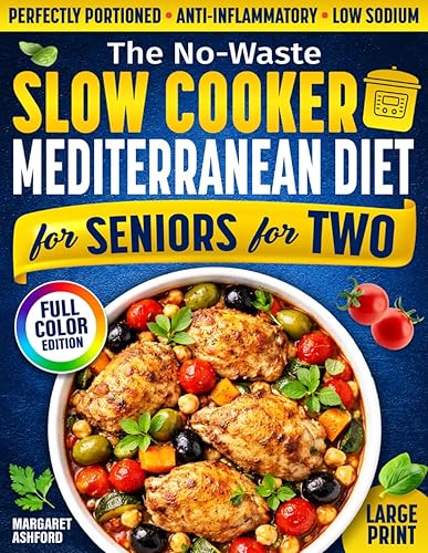 The No-Waste Slow Cooker Mediterranean Diet for Seniors for Two:
