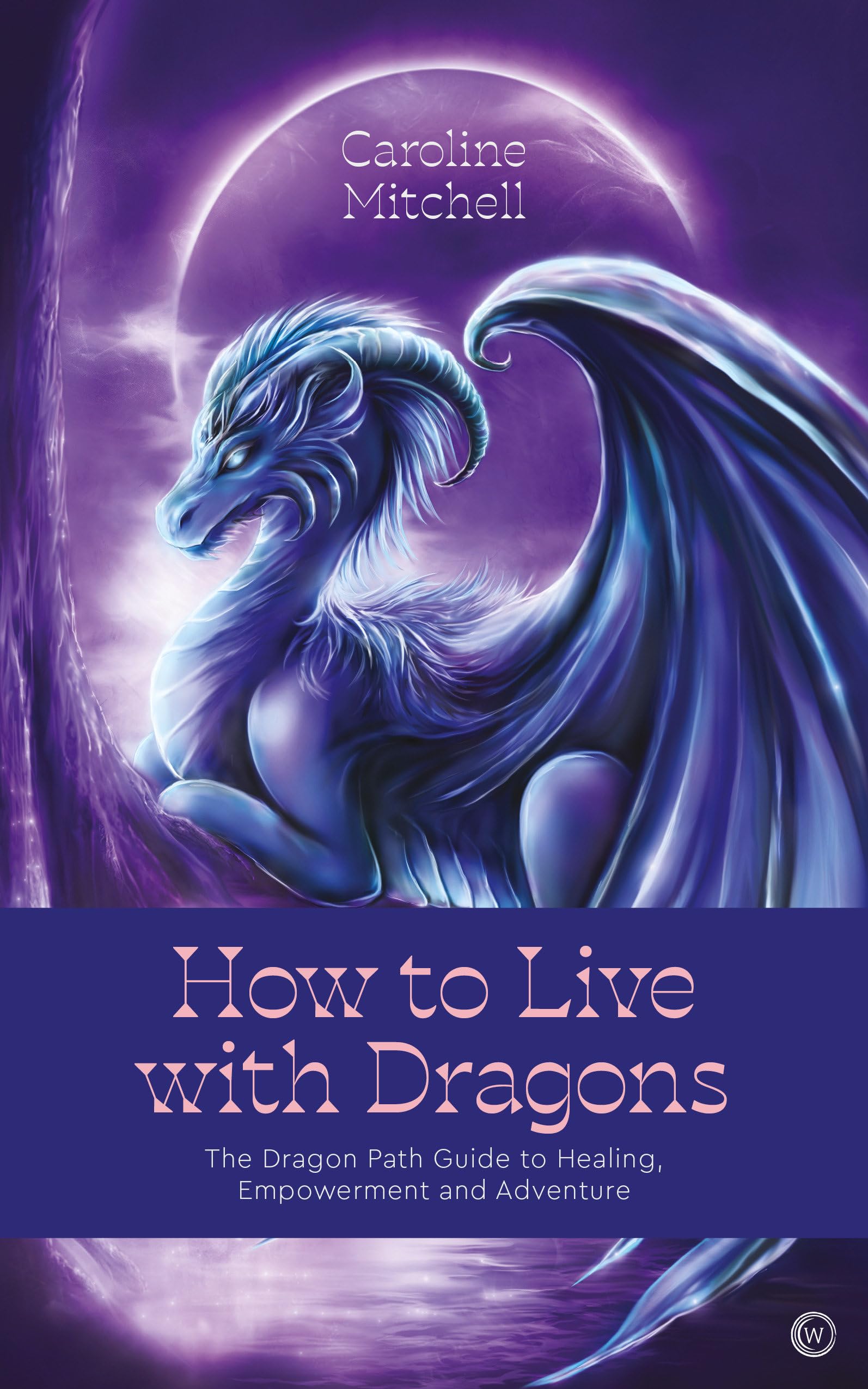 How to Live with Dragons: The Dragon Path Guide. Mitchell**
