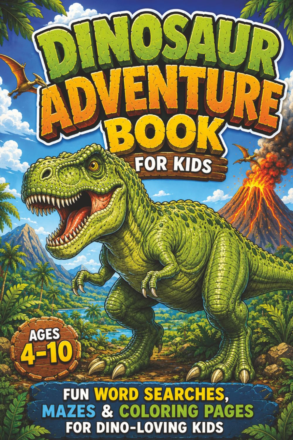 Dinosaur Adventure Book for Kids: Fun Word Searches, Mazes & Coloring Pages for Dino-Loving Kids