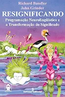 Resignificando: programação neurolingüística e a transformação do significado: 27