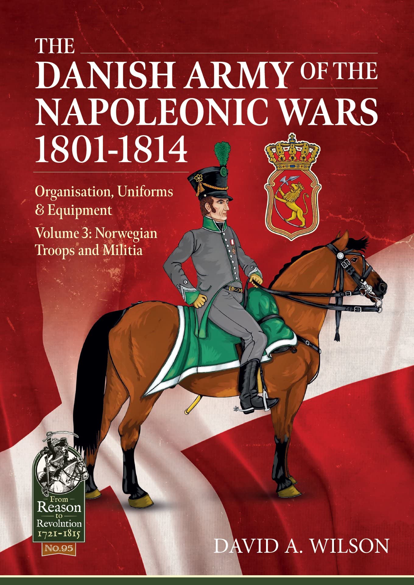 The Danish Army of the Napoleonic Wars 1801-1815.  by David A. Wilson PAPERBACK