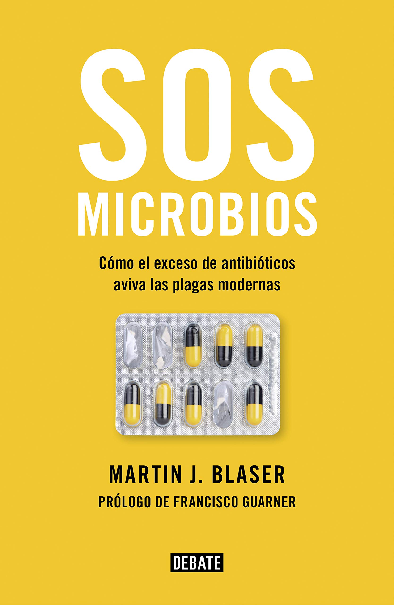 SOS microbios: Cómo nuestro abuso de los antibióticos aviva las plagas modernas (Spanish Edition)
