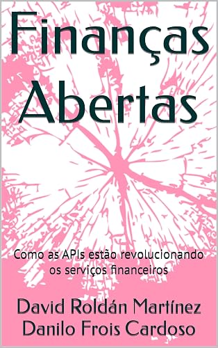 Finanças Abertas: Como as APIs estão revolucionando os serviços financeiros