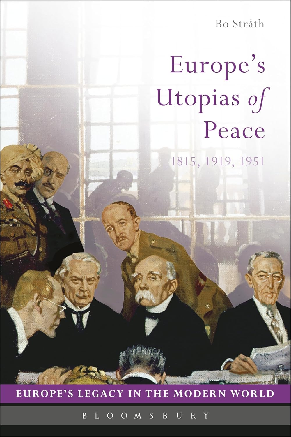 Europe's Utopias of Peace: 1815, 1919, 1951 (Europes Legacy in the Modern World)