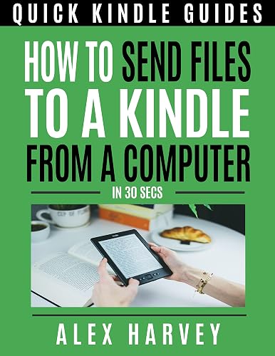 How To Send Files To A Kindle From A Computer -In 30 secs (Quick kindle guides) (English Edition)