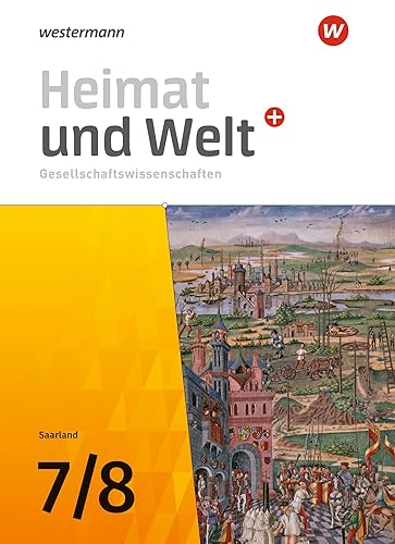 Heimat und Welt Gesellschaftswissenschaften - Ausgabe 2021 für das Saarland: Schülerband 7 / 8 (Heimat und Welt Plus Gesellschaftswissenschaften: Ausgabe 2021 für das Saarland)