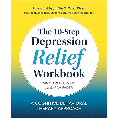 The 10-Step Depression Relief Workbook: A Cognitive Behavioral Therapy Approach