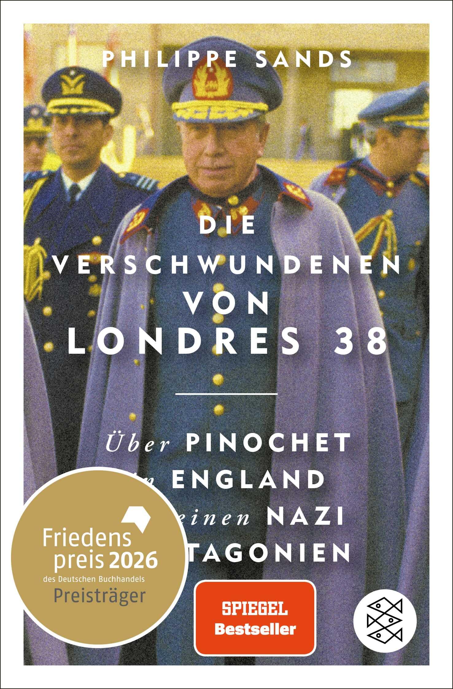 Die Verschwundenen von Londres 38: Über Pinochet in England und einen Nazi in Patagonien | Ausgezeichnet mit dem Friedenspreis des Deutschen Buchhandels