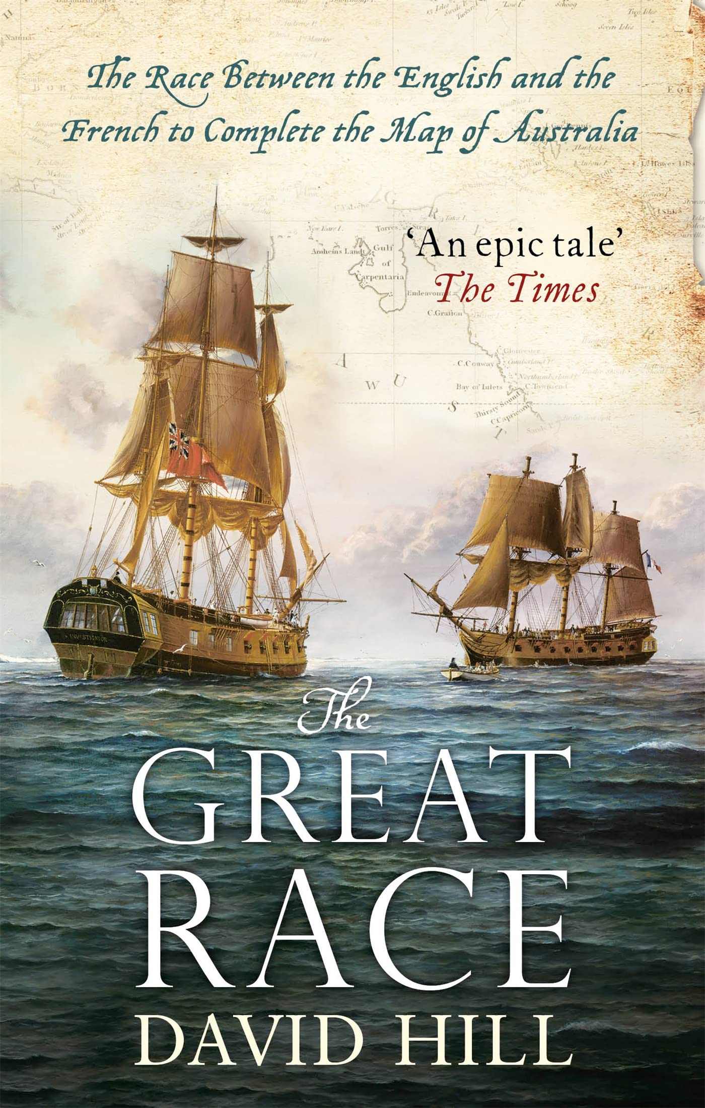 The Great Race: The Race Between the English and the French to Complete the Map of Australia