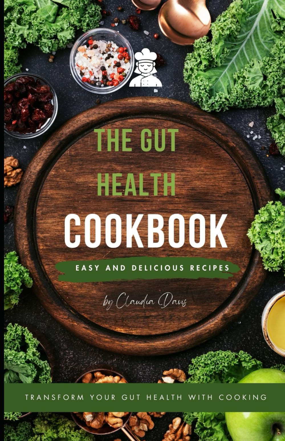 The Gut Health Cookbook: Easy recipes to help recode your gut microbiome, fight inflammation and lose weight