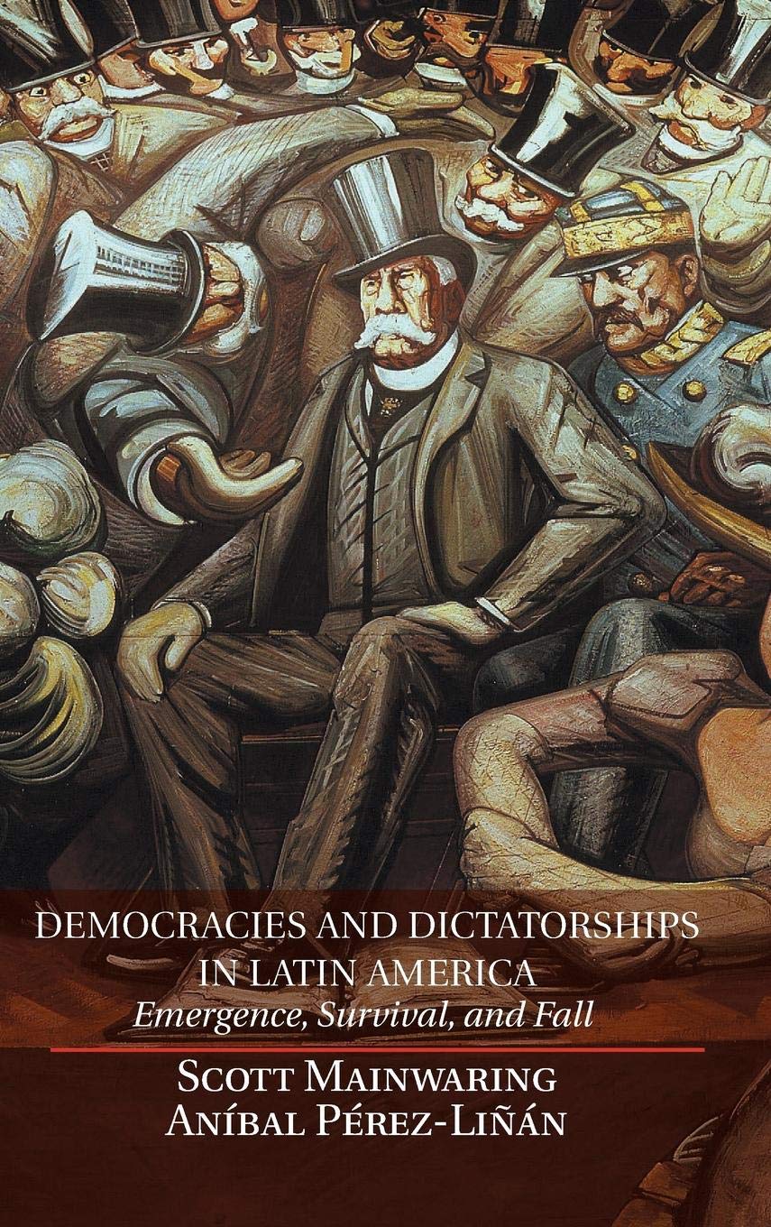 Democracies and Dictatorships in Latin America: Emergence, Survival, and Fall