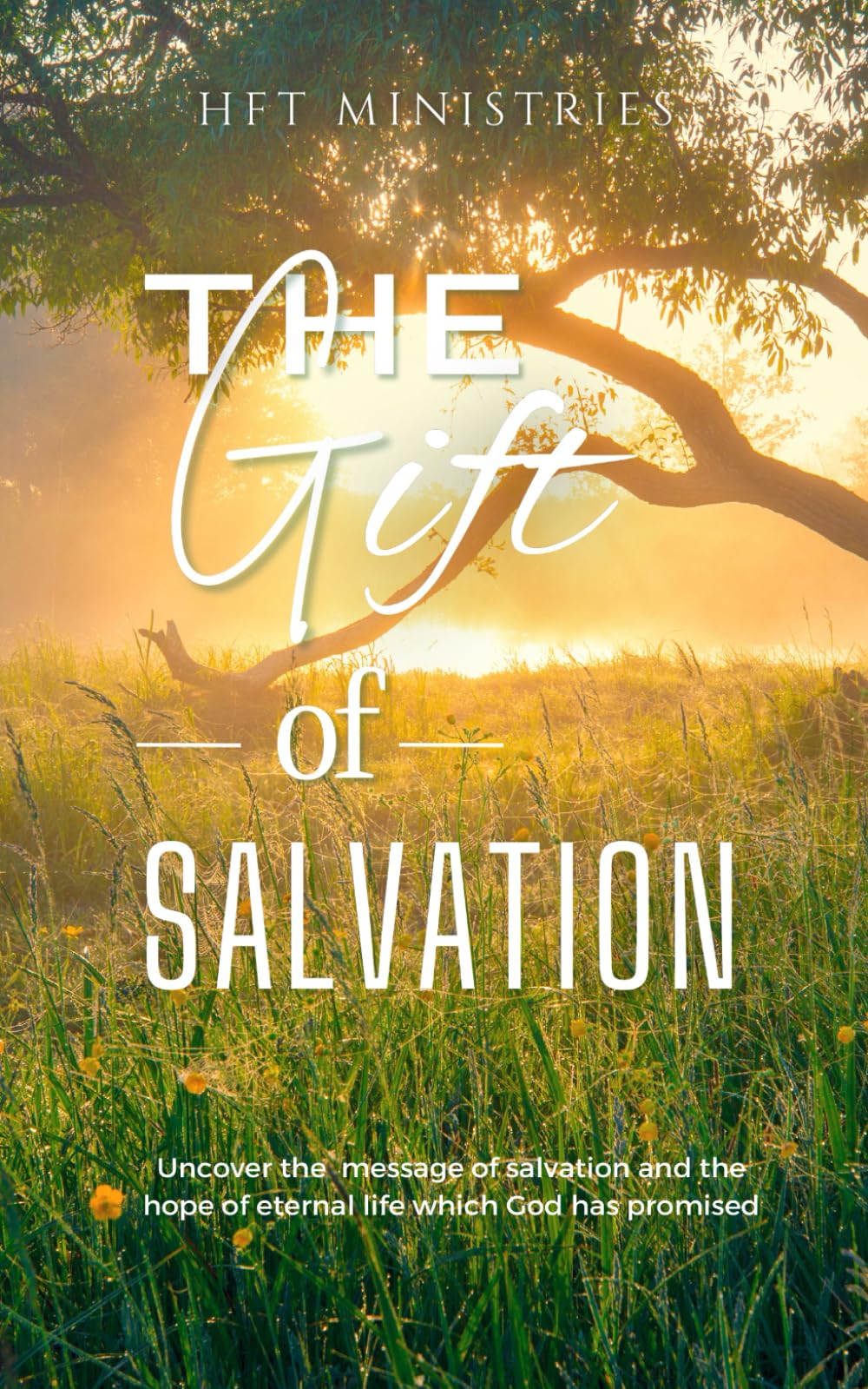 The Gift of Salvation: Uncover the message of salvation and the hope of eternal life which God has promised