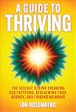 A Guide to Thriving: The Science Behind Breaking Old Patterns, Reclaiming Your Agency, and Finding Meaning