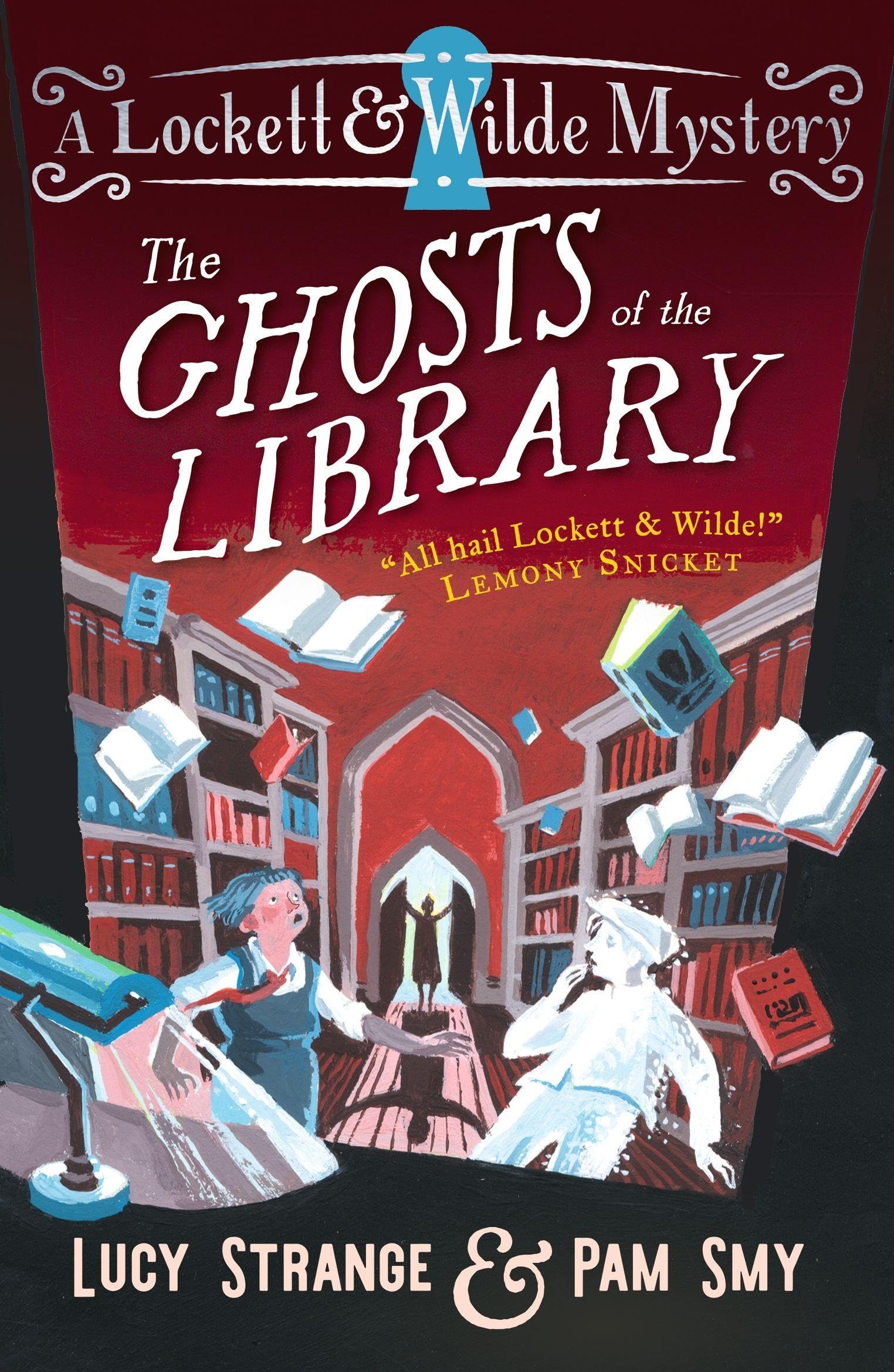 Lockett & Wilde: The Ghosts of the Library: The final mystery for ghost detective duo Lockett & Wilde for ages 9, 10, 11, 12; solve the cosy crime ... & Wilde's Dreadfully Haunting Mysteries, 3)