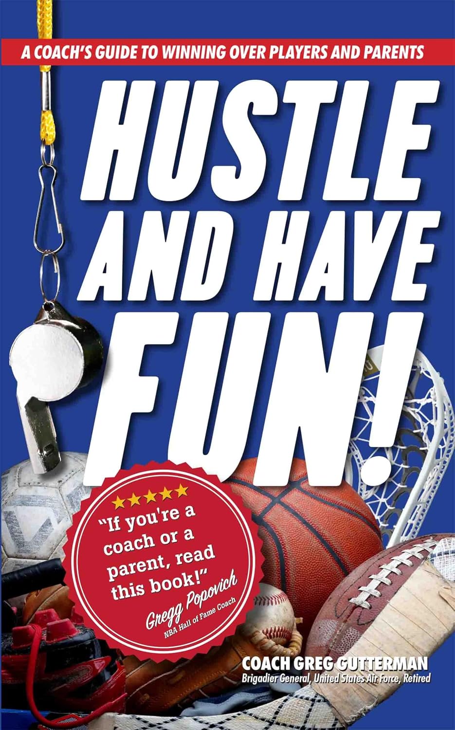 Hustle and Have Fun! A Coach's Guide to Winning Over Players and Parents (Gutt Check)