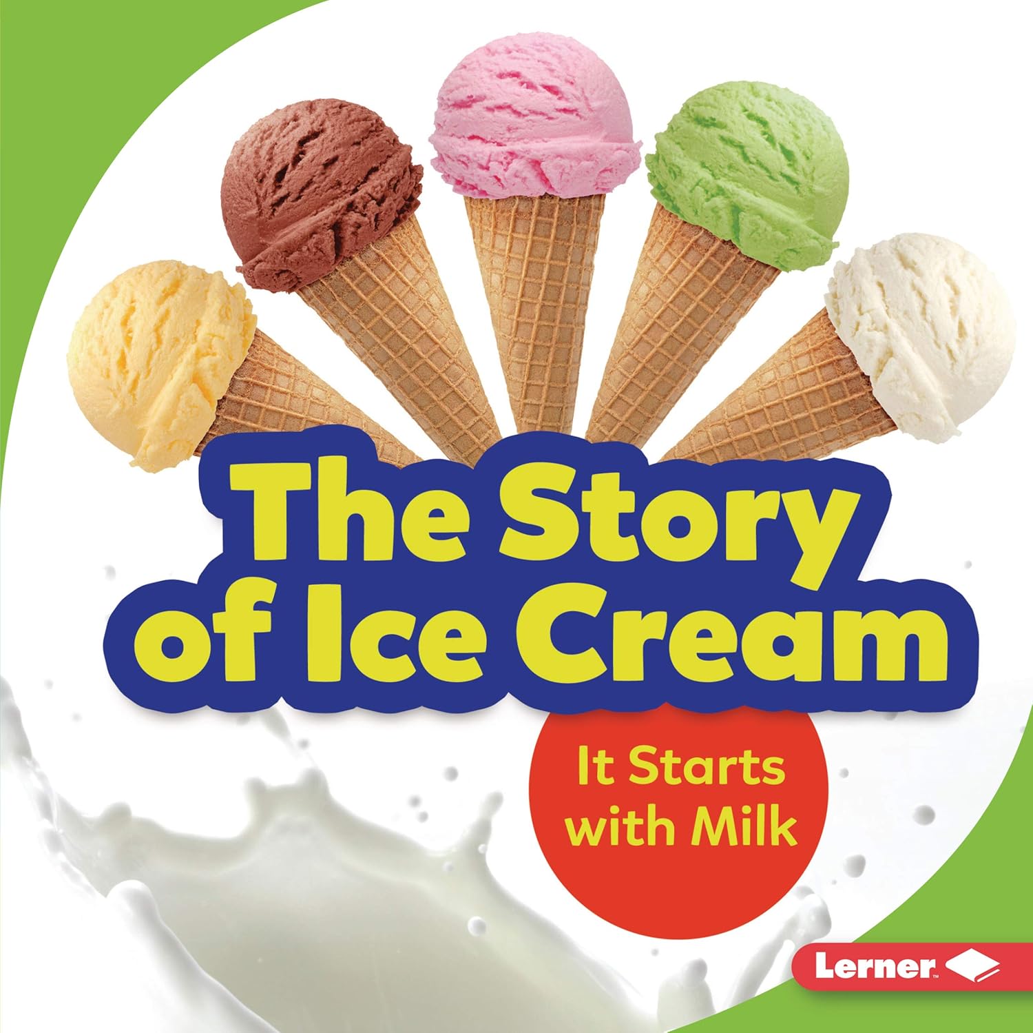 The Story of Ice Cream: It Starts with Milk (Step by Step)      Kindle Edition