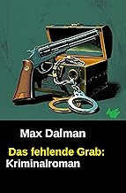Das fehlende Grab: Kriminalroman