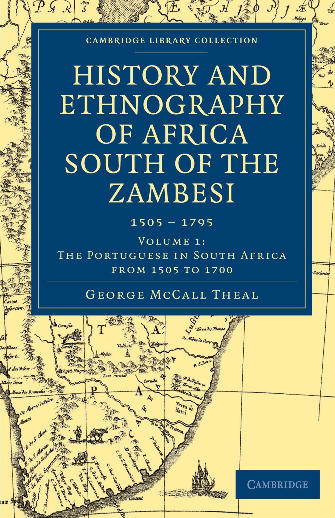 History and Ethnography of Africa South of the Zambesi 1505-1795: Volume 1: The Portuguese in South Africa from 1505 to 1700