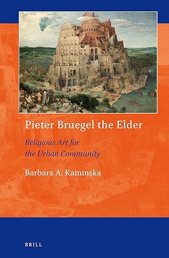 Pieter Bruegel the Elder: Religious Art for the Urban Community (Art and Material Culture in Medieval and Renaissance Europe, 15)