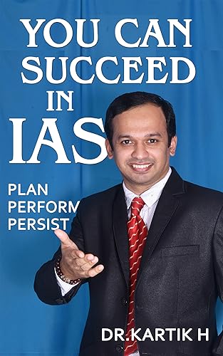 YOU CAN SUCCEED IN IAS AND OTHER COMPETITIVE EXAMS: PLAN, PERFORM, PERSIST