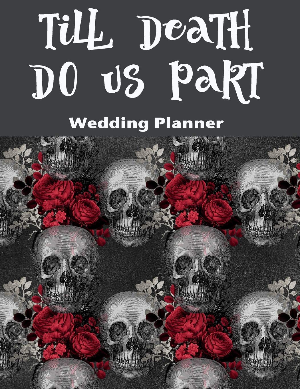 Till Death Do Us Part Wedding Planner: For Skull Loving Brides
