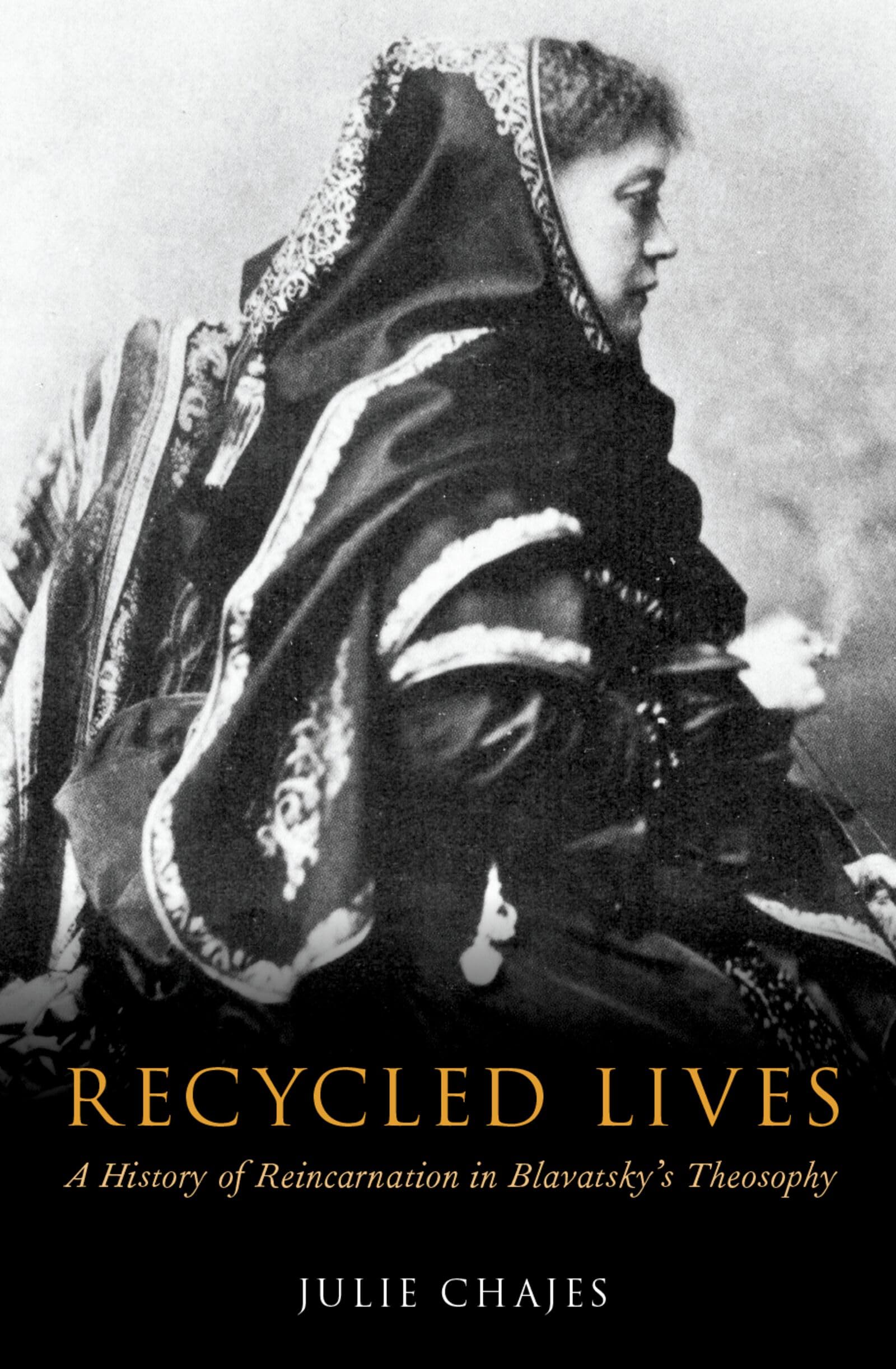 Recycled Lives: A History of Reincarnation in Blavatsky's Theosophy (Oxford Studies in Western Esotericism)