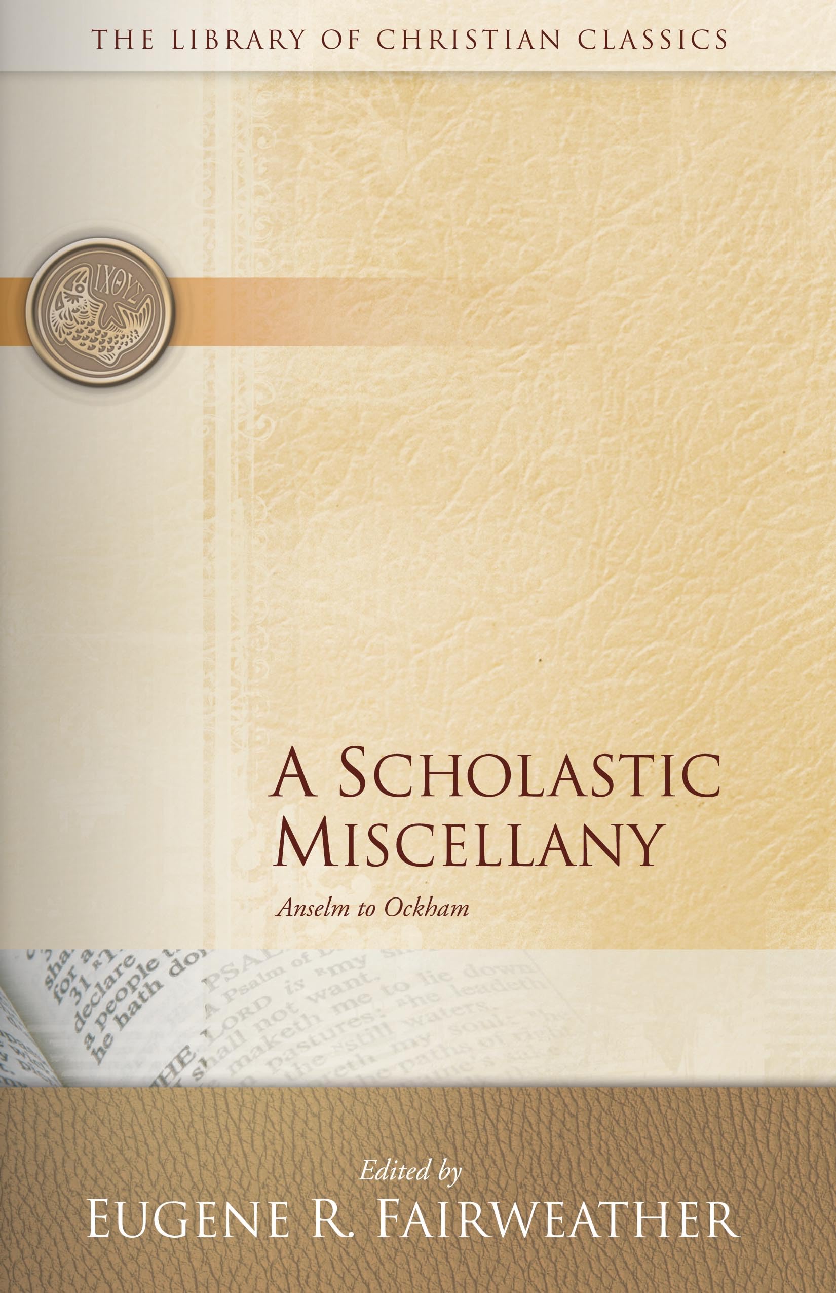 A Scholastic Miscellany: Anselm to Ockham (The Library of Christian Classics)