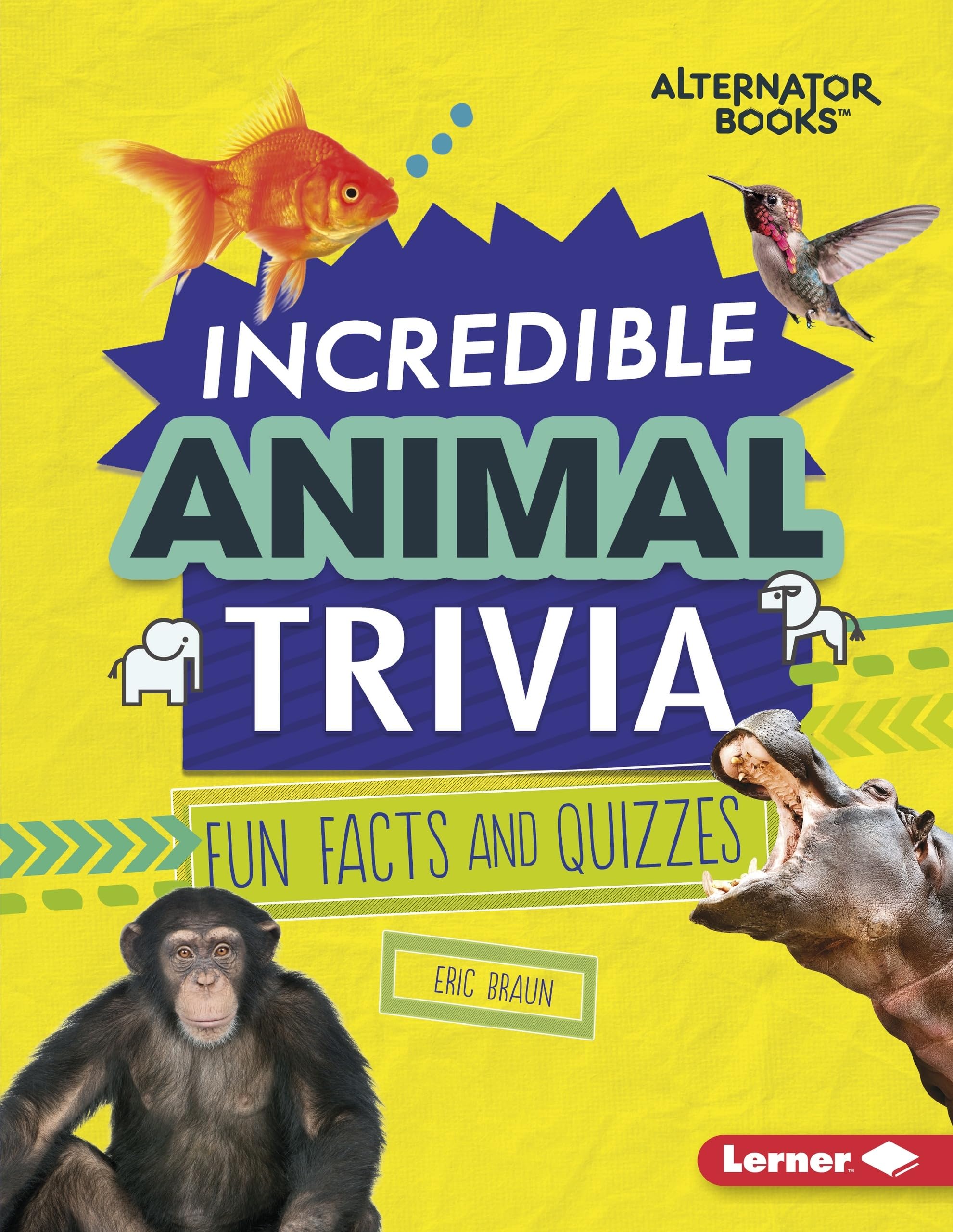 Incredible Animal Trivia: Fun Facts and Quizzes (Trivia Time! (Alternator Books ® ))