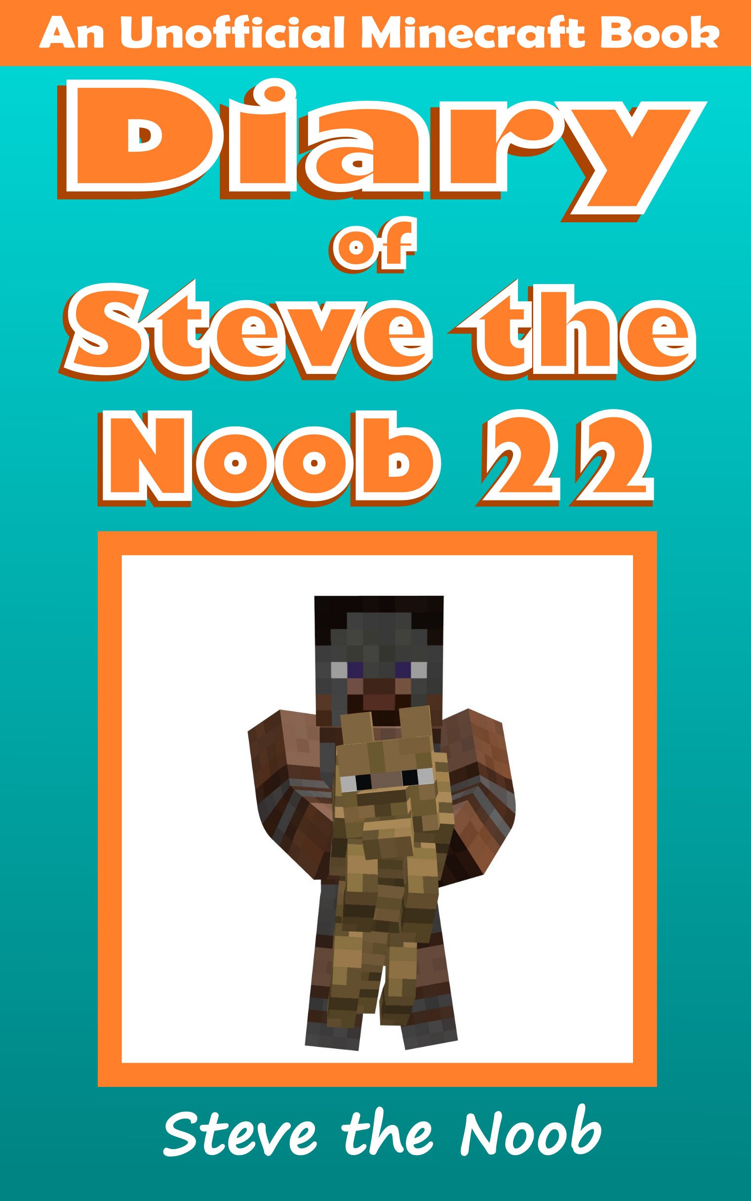 Diary of Steve the Noob 22 (An Unofficial Minecraft Book) (Diary of Steve the Noob Collection)