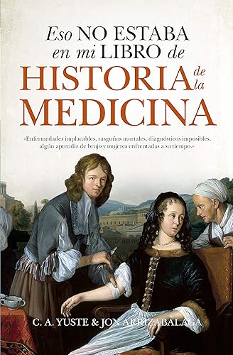 Eso No Estaba En Mi Libro De Historia De La Medicina (bolsillo) (ENSAYO Y DIVULGACION (BOLSILLO))