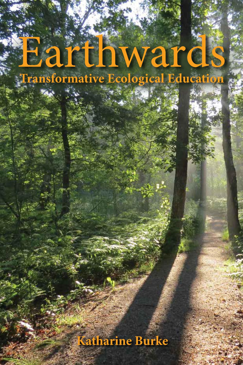 Earthwards: Transformative Ecological Education. Burke 9781912480913 New**