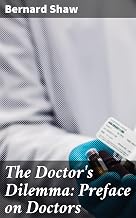 The Doctor's Dilemma: Preface on Doctors: Exploring Medical Ethics and Morality in London's Healthcare Community
