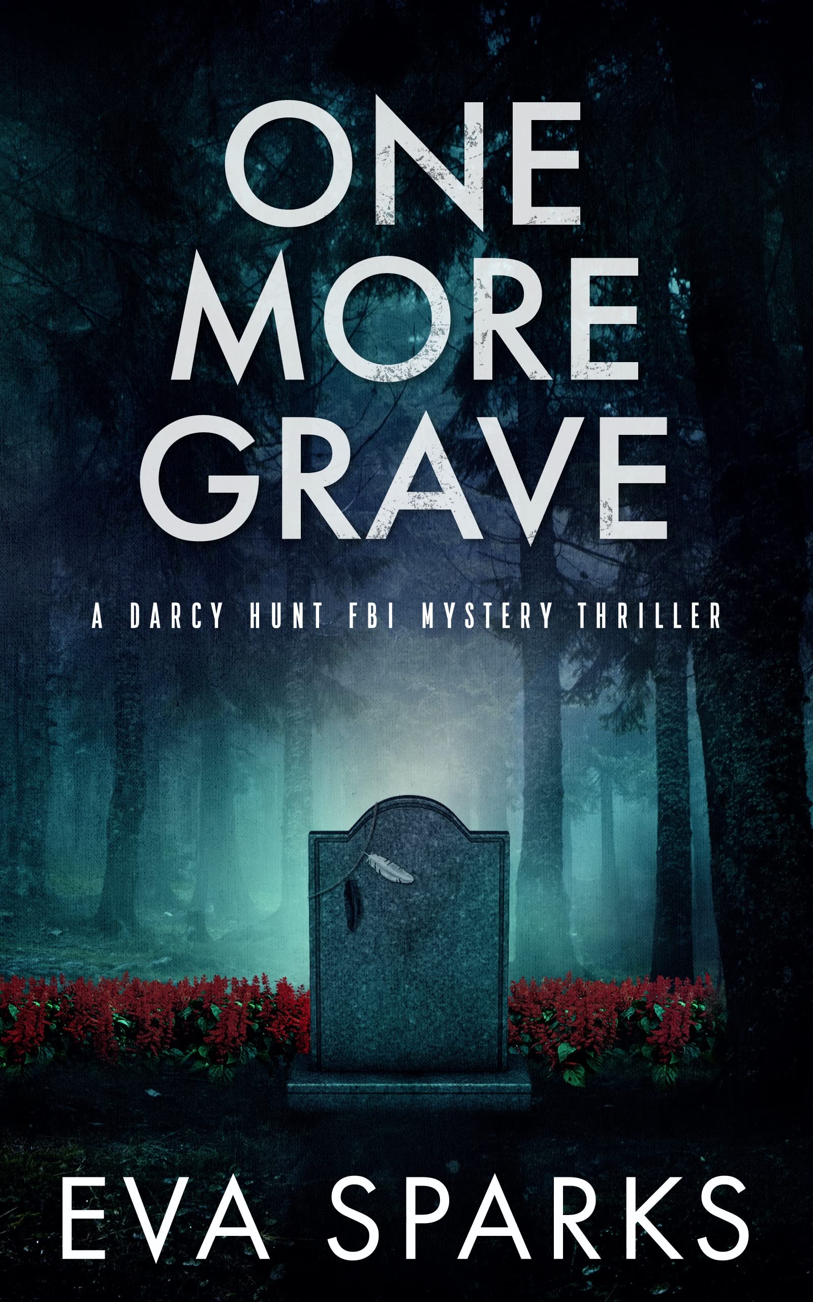One More Grave (Darcy Hunt FBI Mystery Suspense Thriller Book 4)