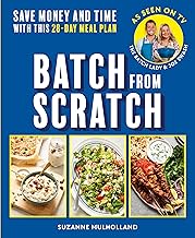 Batch From Scratch: Save money and time with this as seen on screen 28-day meal plan