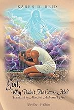 God, Why Didn't He Cover Me?: Undressed by Man, but Addressed by God Part One- 4Th Edition
