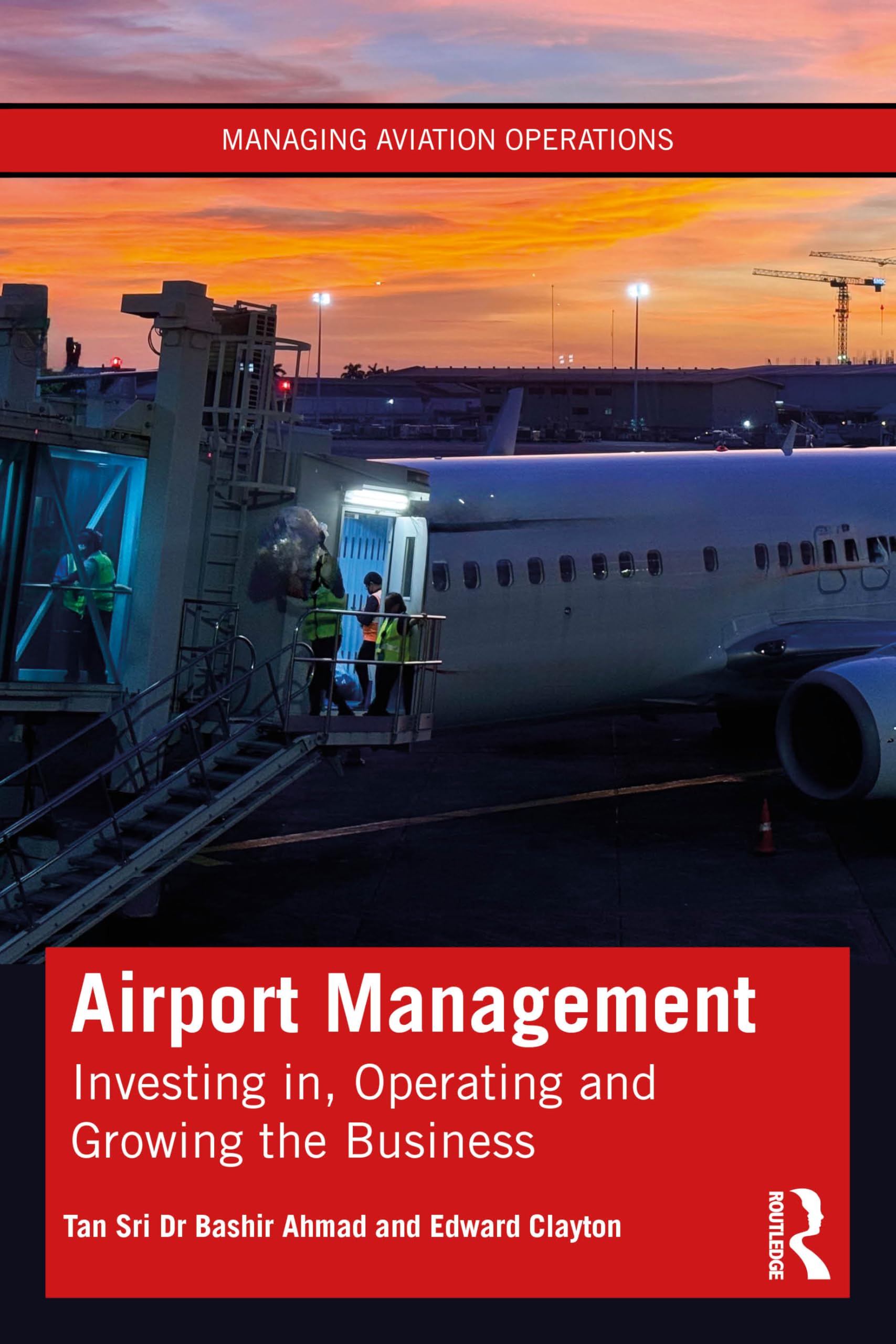 Airport Management: Investing in, Operating and Growing the Business (Managing Aviation Operations)