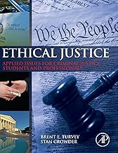 Ethical Justice: Applied Issues for Criminal Justice Students and Professionals