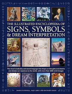 The Illustrated Encyclopedia of Signs, Symbols & Dream Interpretation: The Visual Vocabulary and Secret Language that Shape our Thoughts and Dreams ... the World, with More than 2200 Vivid Images