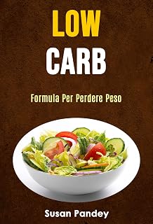 Low Carb: Formula Per Perdere Peso (Italian Edition)