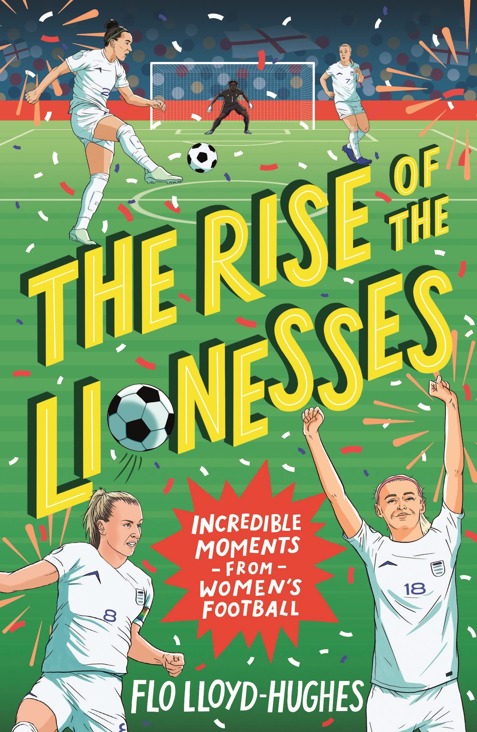 The Rise of the Lionesses: Incredible Moments from Women's Football: The ultimate guide to women’s football, the must-have gift for any soccer fan age 7, 8, 9, 10, 11,12