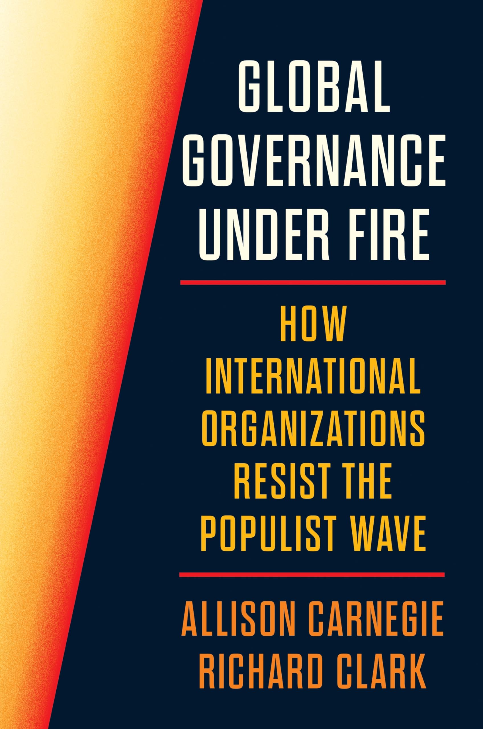 Global Governance Under Fire by Allison Carnegie, Richard Clark - 9780691276212