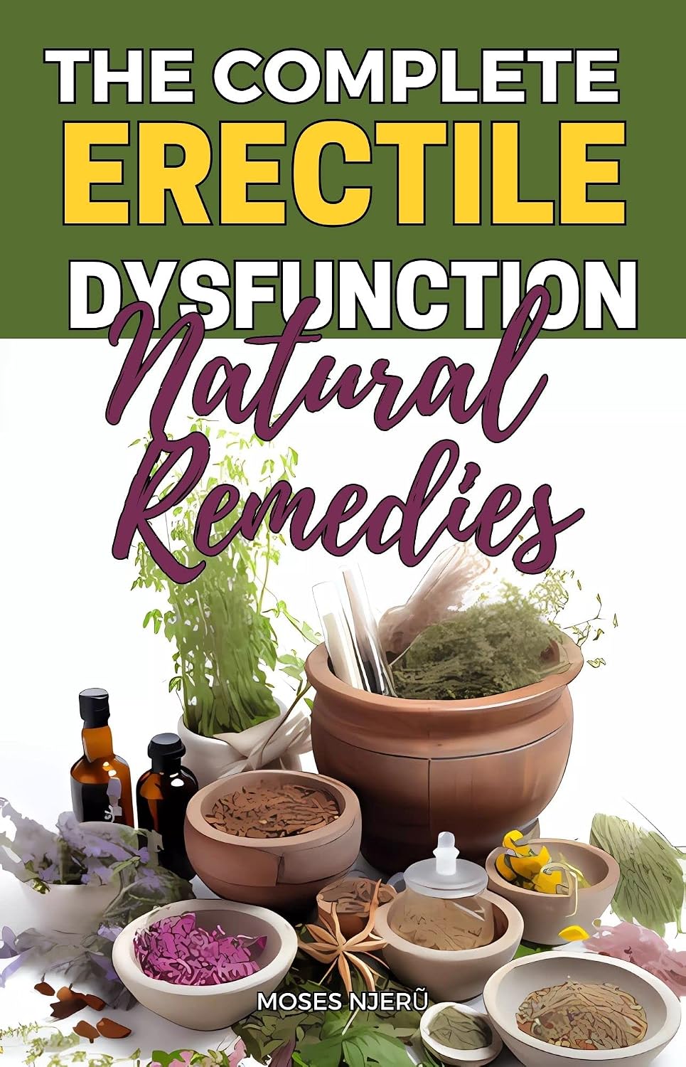 The Complete Erectile Dysfunction Natural Remedies 30+ Most Powerful