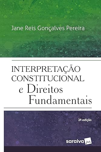 Interpretação constitucional dos direitos fundamentais - 2ª edição de 2018