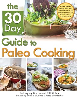 The 30-Day Guide to Paleo Cooking: Entire Month of Paleo Meals